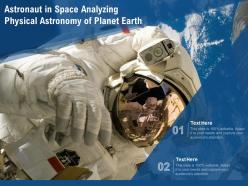 Astronaut in space analyzing physical astronomy of planet earth