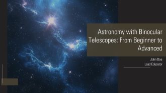 Astronomy With Binocular Telescopes From Beginner To Advanced PPT Slides AT