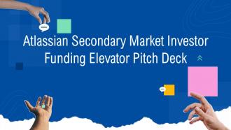 Atlassian Secondary Market Investor Funding Elevator Pitch Deck Ppt Template