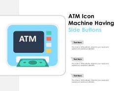 Atm icon machine having side buttons