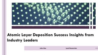 Atomic Layer Deposition Success Insights From Industry Leaders PPT Slides ACP
