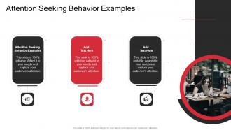 Attention Seeking Behavior Examples In Powerpoint And Google Slides Cpb