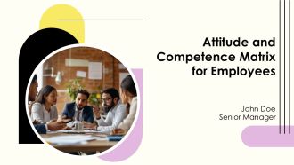 Attitude And Competence Matrix For Employees PPT Presentation AT