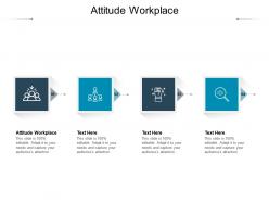 Attitude workplace ppt powerpoint presentation inspiration show cpb