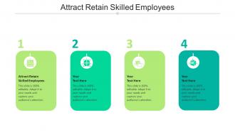 Attract Retain Skilled Employees Ppt Powerpoint Presentation Slides Graphics Cpb