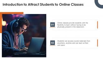 Attract Students Online Classes powerpoint presentation and google slides ICP Multipurpose Captivating