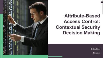 Attribute Based Access Control Contextual Security Decision Making PPT Guidelines AT