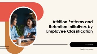 Attrition Patterns And Retention Initiatives By Employee Classification PPT Information AT