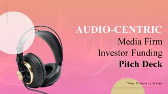 Audio Centric Media Firm Investor Funding Pitch Deck Ppt Template