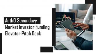 Auth0 Secondary Market Investor Funding Elevator Pitch Deck Ppt Template