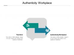 Authenticity workplace ppt powerpoint presentation styles graphics cpb