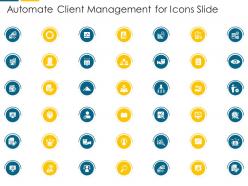 Automate client management for icons slide ppt powerpoint presentation file files