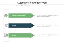 Automate knowledge work ppt powerpoint presentation infographics display cpb
