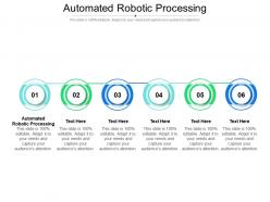 Automated robotic processing ppt powerpoint presentation layouts designs cpb
