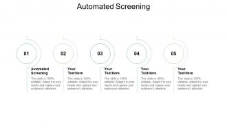 Automated screening ppt powerpoint presentation infographic template elements cpb