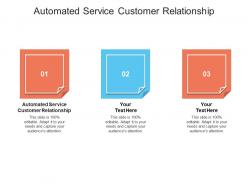 Automated service customer relationship ppt powerpoint presentation outline infographics cpb