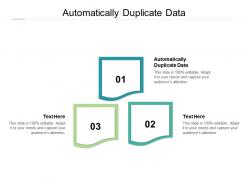 Automatically duplicate data ppt powerpoint presentation icon layout ideas cpb