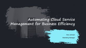Automating Cloud Service Management For Business Efficiency PPT Sample AT