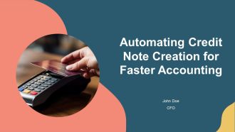 Automating Credit Note Creation For Faster Accounting PPT Summary AT