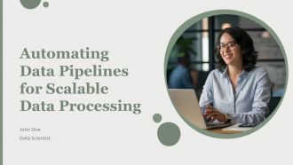Automating Data Pipelines For Scalable Data Processing PPT PowerPoint AT