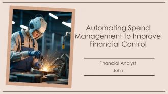 Automating Spend Management To Improve Financial Control PPT Sample AT Automating Spend Management To Improve Financial Control PPT Sample AT