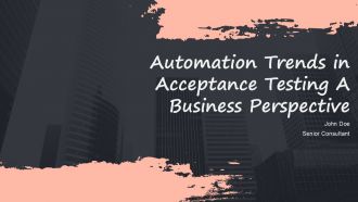 Automation Trends In Acceptance Testing A Business Perspective PPT Summary ACP