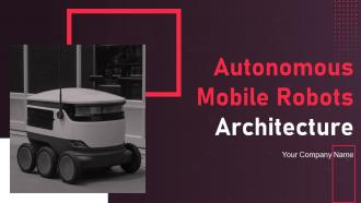 Autonomous Mobile Robots Architecture Powerpoint Presentation Slides
