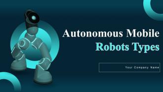 Autonomous Mobile Robots Types Powerpoint Presentation Slides