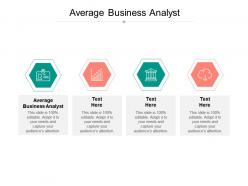 Average business analyst ppt powerpoint presentation pictures guidelines cpb