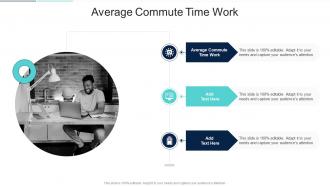 Average Commute Time Work In Powerpoint And Google Slides Cpb