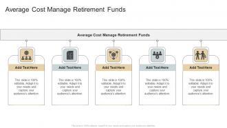 Average Cost Manage Retirement Funds In Powerpoint And Google Slides Cpb