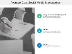 Average cost social media management ppt powerpoint presentation layouts elements cpb