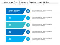 Average cost software development roles ppt powerpoint presentation summary outfit cpb