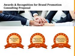 Awards and recognition for brand promotion consulting proposal ppt layouts skills