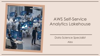 AWS Self Service Analytics Lakehouse PPT Designs AT