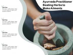 Ayurveda practitioner beating herbs to make ailments