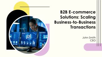 B2B E Commerce Solutions Scaling Business To Business Transactions PPT Outline AT
