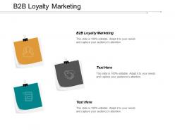 B2b loyalty marketing ppt powerpoint presentation infographic template display cpb