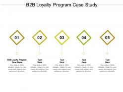 B2b loyalty program case study ppt powerpoint presentation infographic template outline cpb