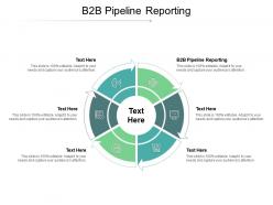 B2b pipeline reporting ppt powerpoint presentation infographics example cpb