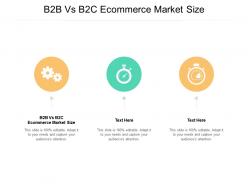 B2b vs b2c ecommerce market size ppt powerpoint presentation summary gallery cpb