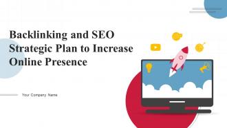 Backlinking And SEO Strategic Plan To Increase Online Presence Powerpoint Presentation Slides V
