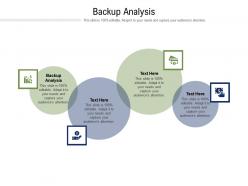 Backup analysis ppt powerpoint presentation summary elements cpb