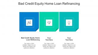 Bad credit equity home loan refinancing ppt powerpoint presentation show good cpb