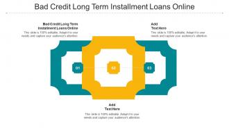 Bad Credit Long Term Installment Loans Online Ppt Powerpoint Presentation Professional Background Cpb