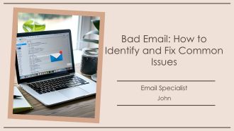 Bad Email How To Identify And Fix Common Issues PPT Template AT