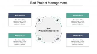 Bad Project Management In Powerpoint And Google Slides Cpb