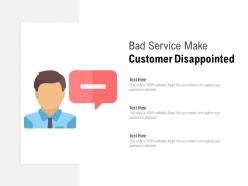 Bad service make customer disappointed