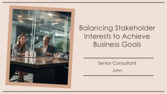 Balancing Stakeholder Interests To Achieve Business Goals PPT Guidelines AT