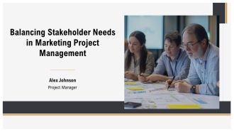 Balancing Stakeholder Needs In Marketing Project Management PPT Demonstration AT